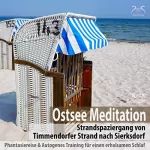 Franziska Diesmann, Torsten Abrolat: Ostsee Meditation: Phantasiereise von Timmendorfer Strand nach Sierksdorf & Autogenes Training für einen erholsamen Schlaf