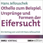 Hans Jellouschek: Othello zum Beispiel - Ursprünge und Formen der Eifersucht: 