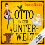 Sebastian Niedlich: Otto in der Unterwelt: Roman