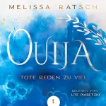 Melissa Ratsch: Ouija - Tote reden zu viel: Ouija 1