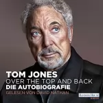 Tom Jones: Over the Top and Back: Die Autobiografie