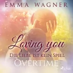 Emma Wagner: Overtime: Loving you - Die Liebe ist kein Spiel 2