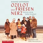 Susanne Matthiessen: Ozelot und Friesennerz: Roman einer Sylter Kindheit
