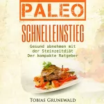 Tobias Grunewald: Paleo Schnelleinstieg: Gesund abnehmen mit der Steinzeitdiät – Der kompakte Ratgeber