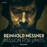 Reinhold Messner: Passion for Limits: 