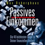 Max Osberghaus: Passives Einkommen: Die 40 leichtesten Wege zu Deiner finanziellen Freiheit