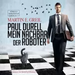 Martin E. Greil: Paul Durell - Mein Nachbar der Roboter: 