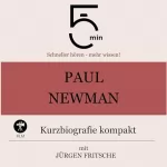 Jürgen Fritsche: Paul Newman - Kurzbiografie kompakt: 5 Minuten - Schneller hören - mehr wissen!