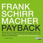 Frank Schirrmacher: Payback: Warum wir im Informationszeitalter gezwungen sind zu tun, was wir nicht tun wollen, und wie wir die Kontrolle über unser Denken zurückgewinnen