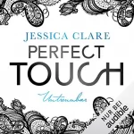 Jessica Clare: Perfect Touch - Untrennbar: Billionaires and Bridesmaids 4