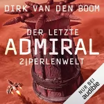 Dirk van den Boom: Perlenwelt: Der letzte Admiral 2
