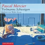 Pascal Mercier: Perlmanns Schweigen: 