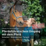 Isabelle von Neumann-Cosel: Pferdeführerschein Umgang mit dem Pferd: Sicherheit - Verantwortung - Tierwohl