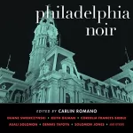 Carlin Romano: Philadelphia Noir: 