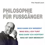 Harald Lesch: Philosophie für Fussgänger: 