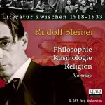 Rudolf Steiner: Philosophie, Kosmologie, Religion - Vorträge: 