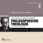 Wilhelm Weischedel: Philosophische Theologie: Originalvorträge