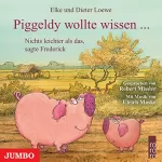Elke Loewe, Dieter Loewe: Piggeldy wollte wissen... Nichts leichter als das, sagte Frederick: Piggeldy und Frederick