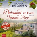 Hanna Holmgren: Pinienduft im Hotel Toscana Mare: Verliebt in Italien