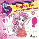 Arden Hayes, Ulrike Schimming: Pinkie Pie und das Cupcake-Chaos: My Little Pony - Equestria Girls