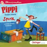 Astrid Lindgren: Pippi findet einen Spunk und eine weitere Geschichte: 