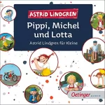 Astrid Lindgren: Pippi, Michel und Lotta - Astrid Lindgren für Kleine: 