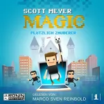 Scott Meyer: Plötzlich Zauberer: Magic 2.0, 1