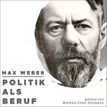 Max Weber: Politik als Beruf: 
