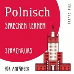 Thomas Rike: Polnisch sprechen lernen: Sprachkurs für Anfänger