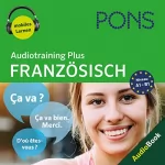 PONS-Redaktion: PONS Audiotraining Plus FRANZÖSISCH: Für Wiedereinsteiger und Fortgeschrittene (A1-B1)