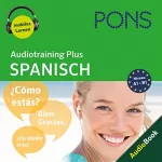 PONS-Redaktion: PONS Audiotraining Plus SPANISCH: Für Wiedereinsteiger und Fortgeschrittene (A1-B1)