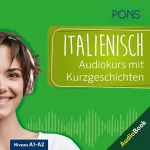 Claudia Mencaroni, Beatrice Rovere-Fenati: PONS Italienisch Audiokurs mit Kurzgeschichten: Sprachkurs zum Hören, Üben und Verstehen
