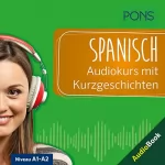 Manuel Vila Baleato, Margarita Görrissen: PONS Spanisch Audiokurs mit Kurzgeschichten: Sprachkurs zum Hören, Üben und Verstehen