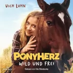 Usch Luhn: Ponyherz - Wild und frei. Das Hörbuch zum Film: Ponyherz 1
