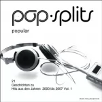 div.: Popular - 21 Geschichten zu Hits aus den Jahren 2000 bis 2007, Vol. 1: Pop-Splits