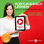 Polyglot Planet: Portugiesisch Lernen - Einfach Lesen | Einfach Hören | Paralleltext: Portugiesisch Audio Sprachkurs Nr. 3 (Einfach Portugiesisch Lernen)