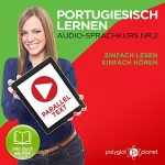 Polyglot Planet: Portugiesisch Lernen - Einfach Lesen | Einfach Hören | Paralleltext: Portugiesisch Audio Sprachkurs Nr. 2