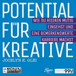Jocelyn K. Glei: Potential für Kreative - Wie Du Risiken mutig eingehst und eine bemerkenswerte Karriere machst: U99