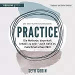 Seth Godin: Practice: Die Methode dauerhaft kreativ zu sein - auch wenn es manchmal schwerfällt