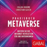 Collin Croome, Christian Gleich: Praxisbuch Metaverse: Nutzen Sie die Internet-Revolution für Ihr Unternehmen