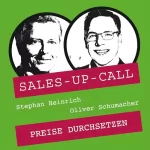 Stephan Heinrich, Oliver Schumacher: Preise durchsetzen: Sales-up-Call