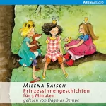 Milena Baisch: Prinzessinnengeschichten für 3 Minuten: 