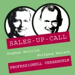 Stephan Heinrich, Wolfgang Bönisch: Professionell verhandeln: Sales-up-Call