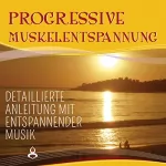 Maximilian Neumann: Progressive Muskelentspannung nach Jacobson: Detaillierte Anleitung mit entspannender Musik - für Anfänger und Fortgeschrittene