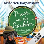 Friedrich Kalpenstein: Prost, auf die Gaukler: Kommissar Tischler ermittelt 6
