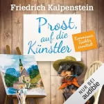 Friedrich Kalpenstein: Prost, auf die Künstler: Kommissar Tischler ermittelt 9