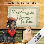 Friedrich Kalpenstein: Prost, auf die Pfennigfuchser: Kommissar Tischler ermittelt 8
