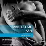 Allie Kinsley: Protect Me - Ash: Protect Me 2