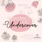 Emma Smith: Protect me, Mr. Undercover: 