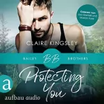 Claire Kingsley, Nicole Hölsken - Übersetzer: Protecting You: Bailey Brothers 1